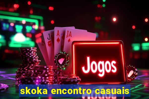 skoka encontro casuais