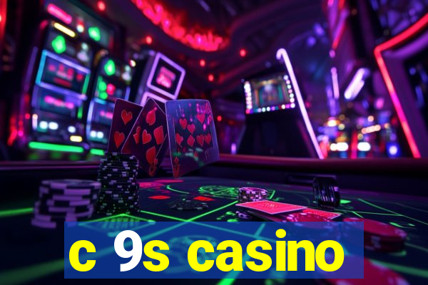 c 9s casino