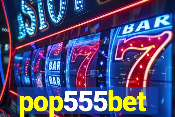 pop555bet