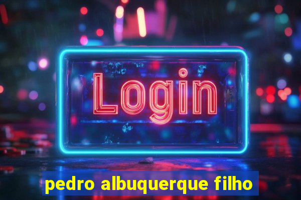 pedro albuquerque filho