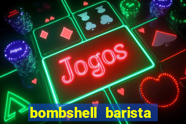 bombshell barista tail blaizer