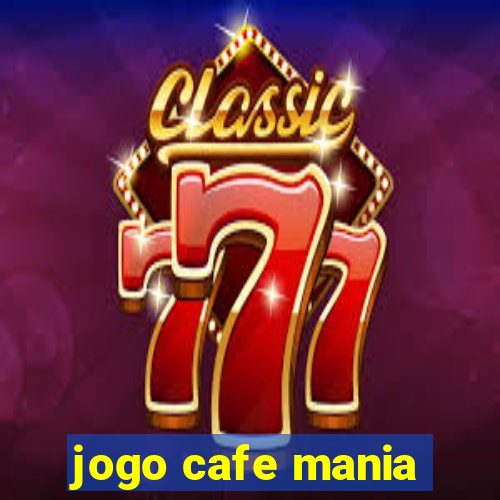 jogo cafe mania