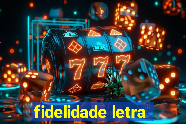 fidelidade letra