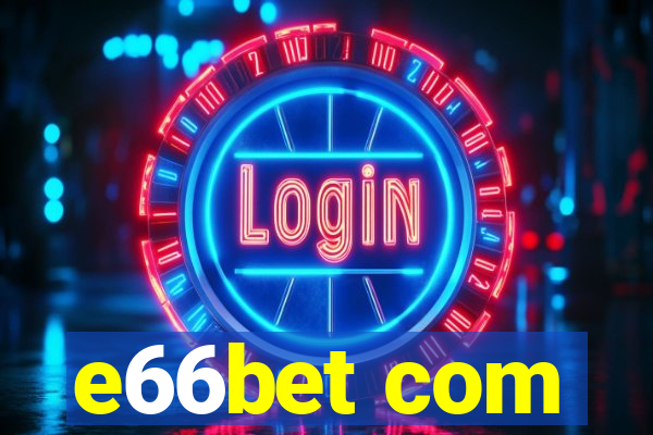 e66bet com