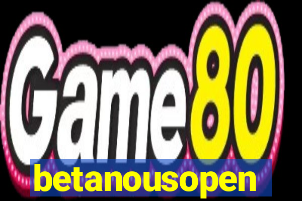 betanousopen