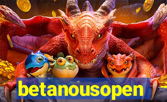 betanousopen