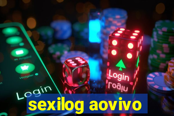 sexilog aovivo