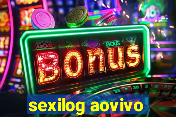 sexilog aovivo