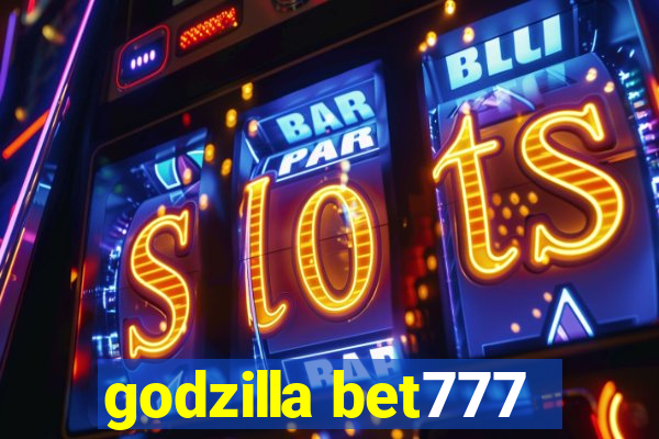 godzilla bet777