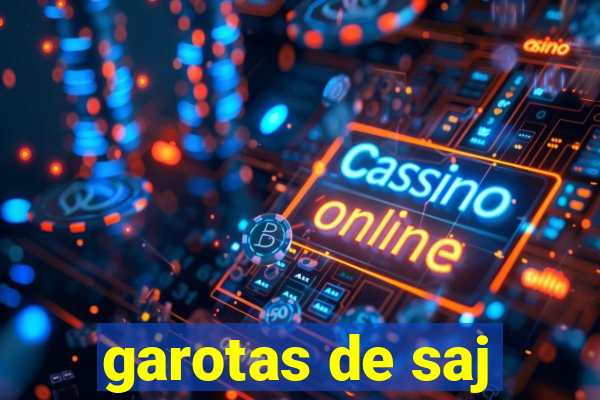 garotas de saj