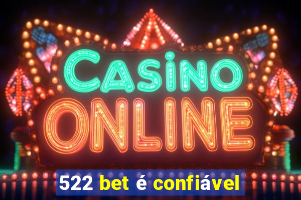 522 bet é confiável