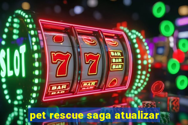 pet rescue saga atualizar