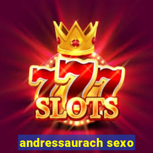 andressaurach sexo