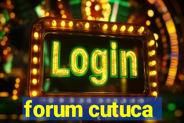 forum cutuca