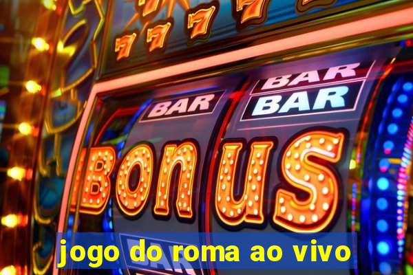 jogo do roma ao vivo