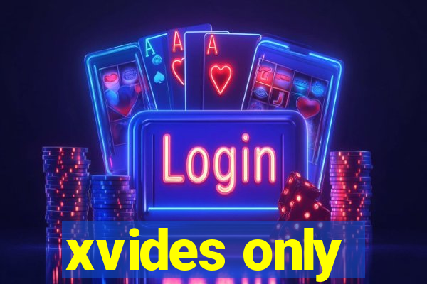 xvides only