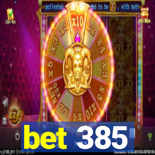 bet 385