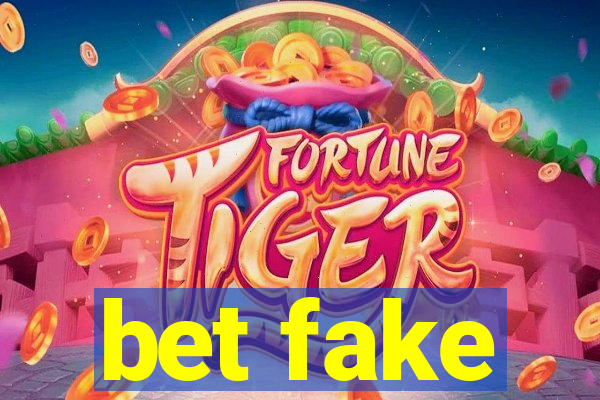 bet fake