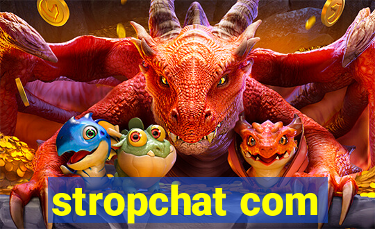 stropchat com