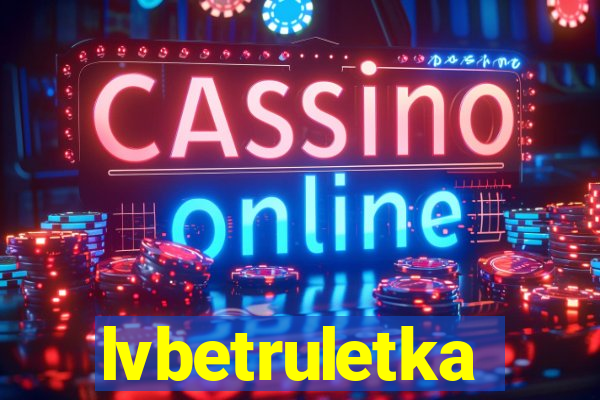 lvbetruletka