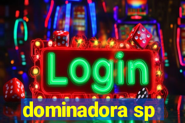 dominadora sp
