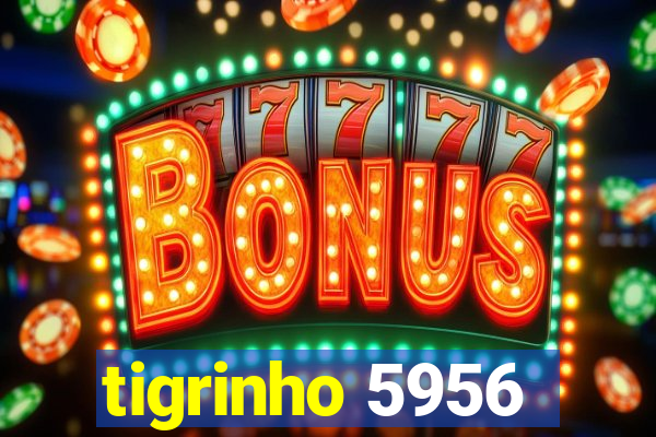 tigrinho 5956