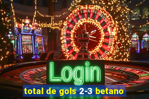 total de gols 2-3 betano