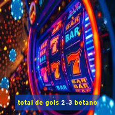 total de gols 2-3 betano