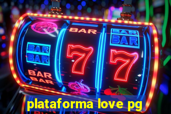 plataforma love pg