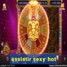 assistir sexy hot
