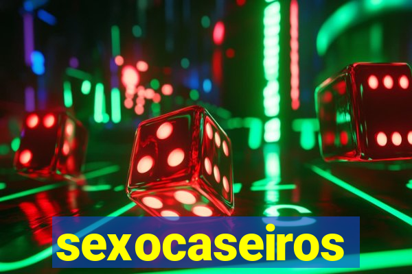 sexocaseiros