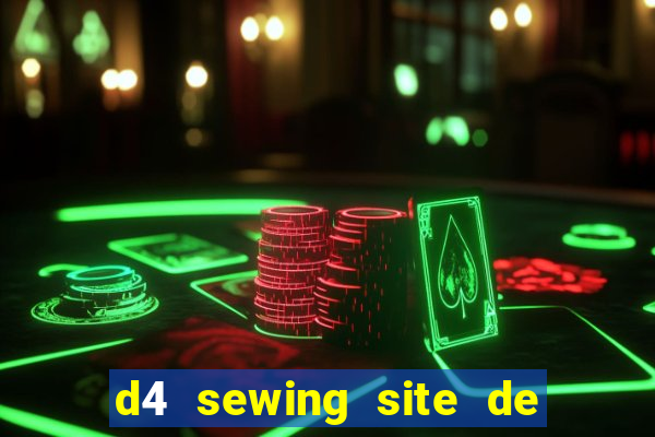 d4 sewing site de relacionamento login entrar