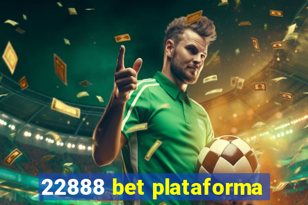 22888 bet plataforma