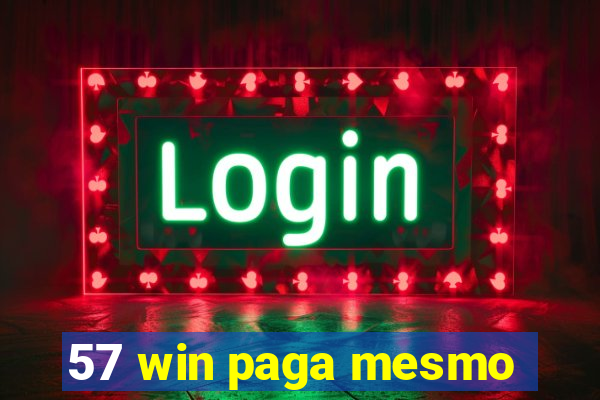57 win paga mesmo
