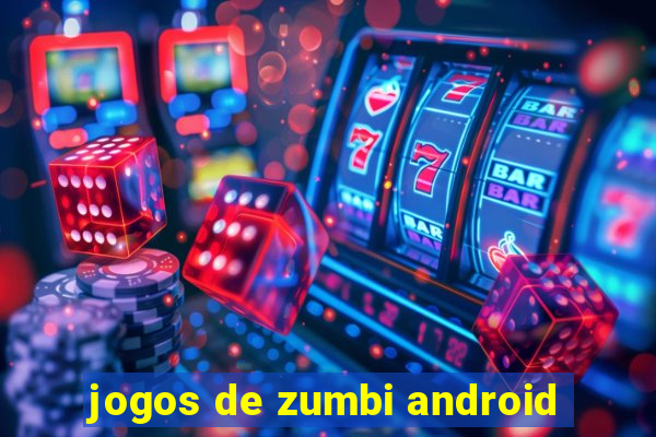 jogos de zumbi android