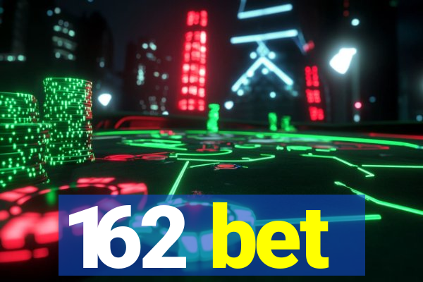 162 bet