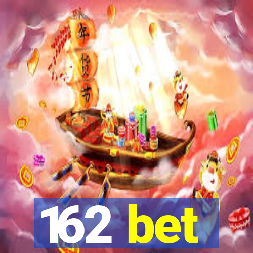162 bet