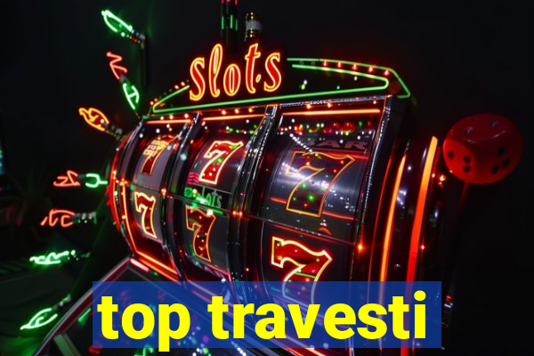 top travesti
