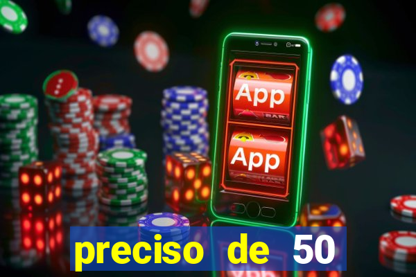 preciso de 50 reais urgente