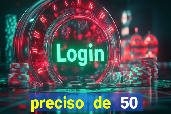 preciso de 50 reais urgente