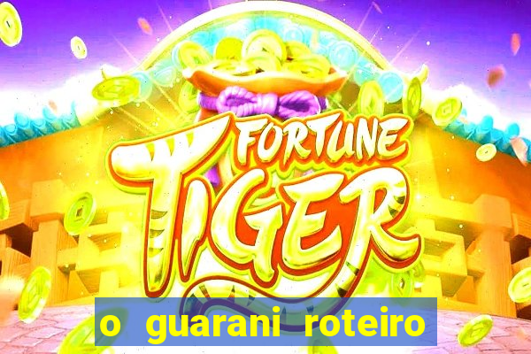 o guarani roteiro para teatro