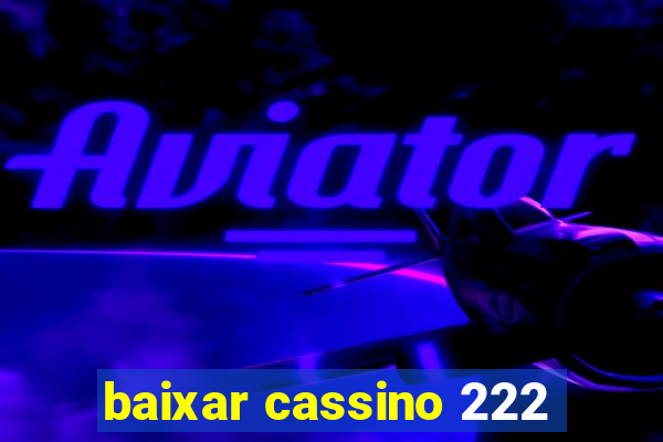 baixar cassino 222
