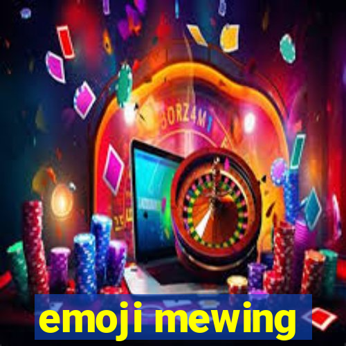 emoji mewing