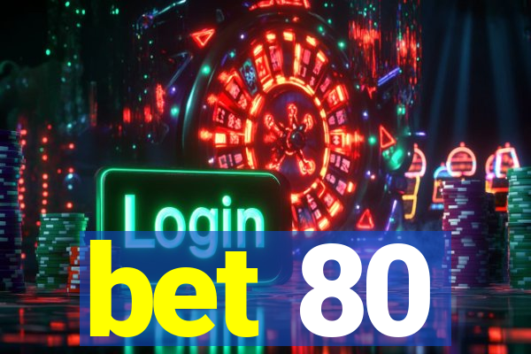 bet 80