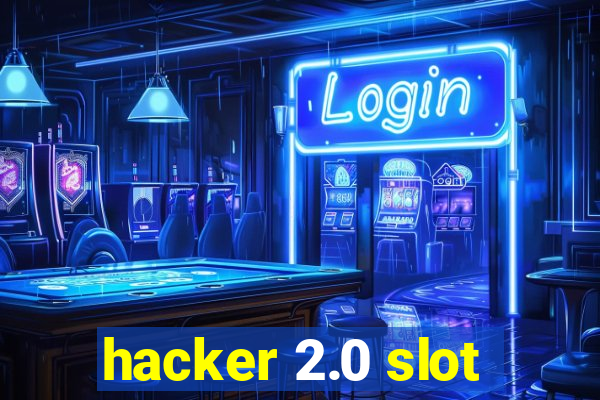 hacker 2.0 slot