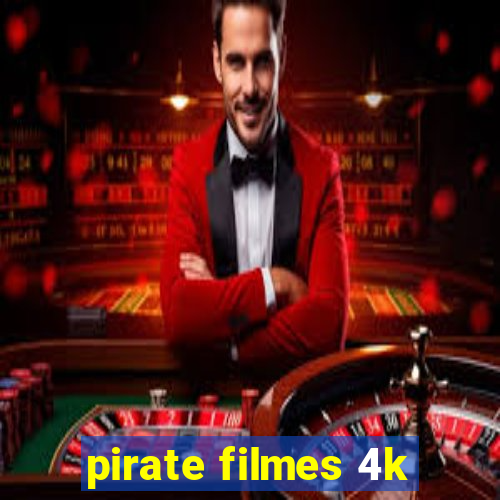 pirate filmes 4k