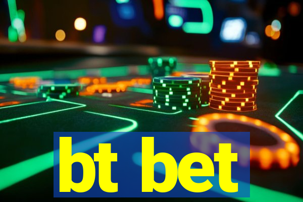 bt bet