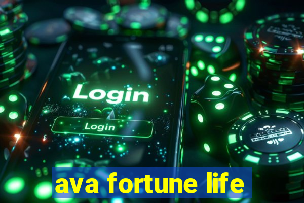 ava fortune life
