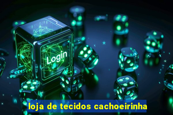 loja de tecidos cachoeirinha