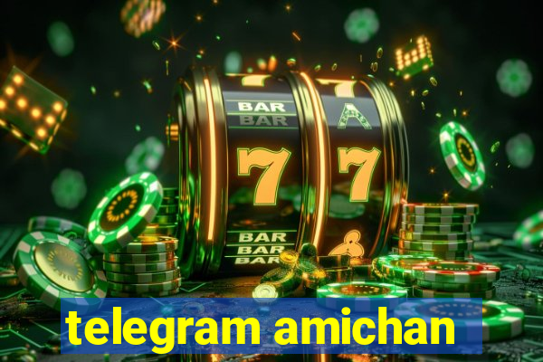 telegram amichan